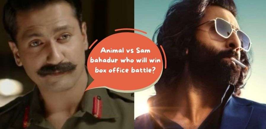 Animal vs Sam bahadur who will win box office battle?