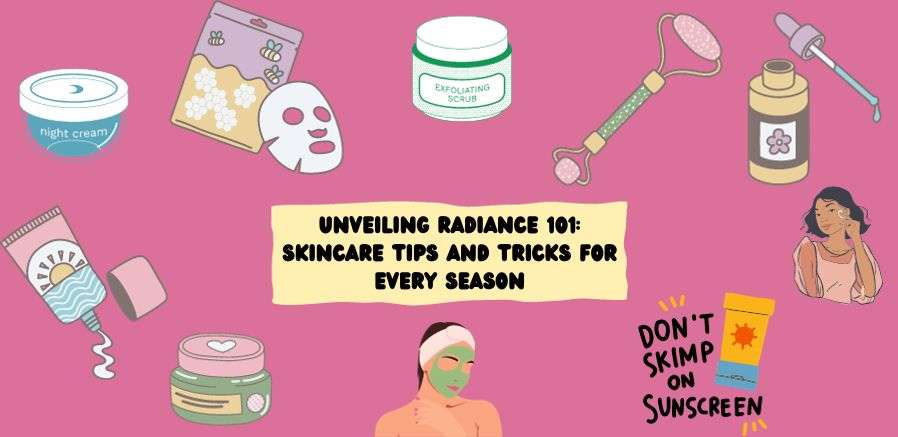 Skincare Tips and Tricks for Every Season